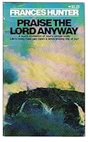 Praise the Lord Anyway 0871621312 Book Cover
