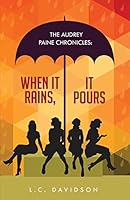 The Audrey Paine Chronicles: When It Rains, It Pours 163449914X Book Cover
