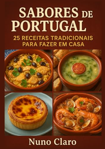 Sabores de Portugal: 25 Receitas Tradicionais para Fazer em Casa