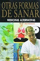 Otras Formas de Sanar: Medicinas Alternativas 9681523288 Book Cover