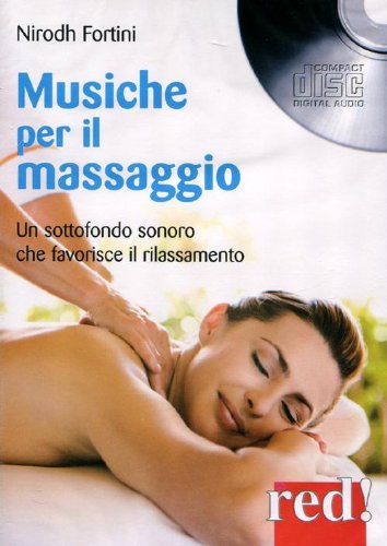 Musiche per il massaggio. Un sottofondo sonoro che favorisce il rilassamento. CD Audio Musiche per il massaggio. Un sottofondo sonoro che favorisce il rilassamento. CD Audio