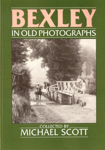 Bexley in Old Photographs (Britain in Old Photographs)