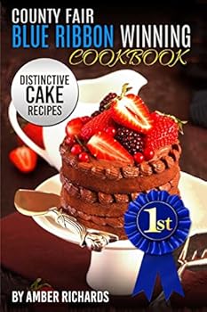 Paperback County Fair Blue Ribbon Winning Cookbook: Distinctive Cake Recipes Book
