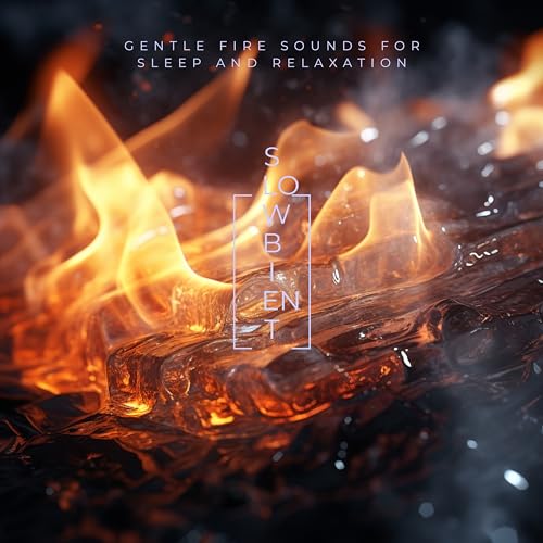 Slowbient, Fire Sounds For Sleep & Fire Sounds