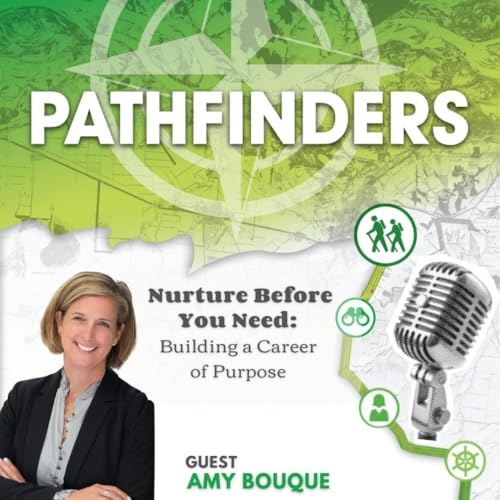 Nurture Before You Need: Building a Career of Purpose with Amy Bouque