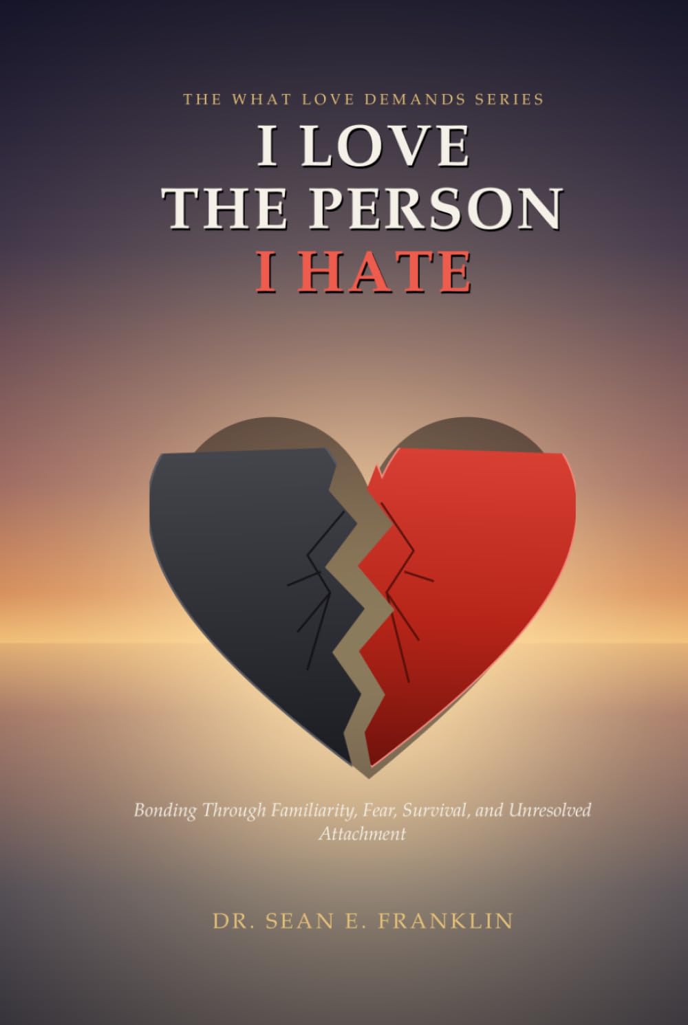 I Love the Person, I Hate: Bonding Through Familiarity, Fear, Survival, and Unresolved Attachment