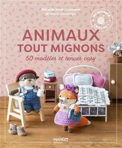 Animaux tout mignons: 50 modèles et tenues cosy