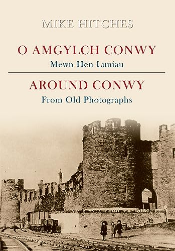 Around Conwy from Old Photographs