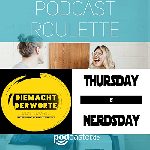 Podcast Roulette: Die Macht der Worte x Thursday is Nerdsday