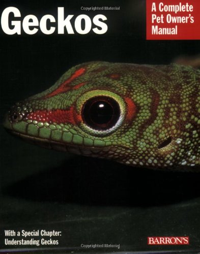 Geckos: Everything About Housing, Health, Nutrition, and Breeding (Complete Pet Owner's Manual)