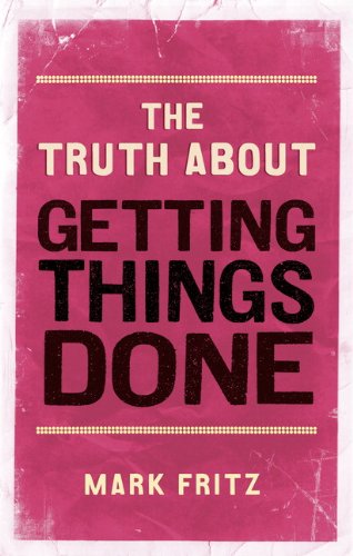Truth About Getting Things Done, The