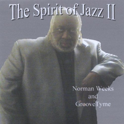 Amazon Music - Norman Weeks and Groove TymeのThe Spirit of Jazz II