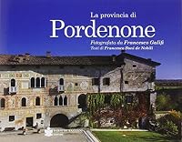 La provincia di Pordenone. 8884663695 Book Cover