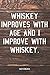 WHISKEY IMPROVES WITH AGE AND I IMPROVE WITH WHISKEY NOTIZBUCH: NOTIZHEFT ODER PLANER FÜR WHISKY TRINKER, 110 linierte Seiten im Format 6x9 (15cm x 23cm)