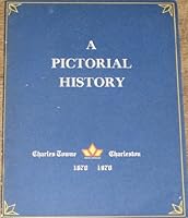 A Pictorial History: Charles-Towne 1670, Charleston 1970 B0013PL9IS Book Cover