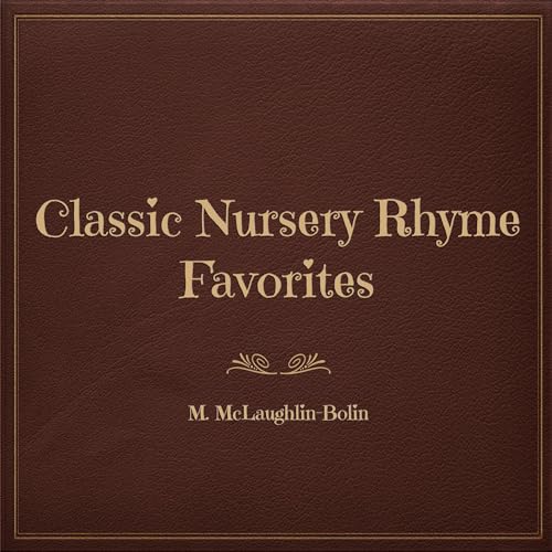 Classic Nursery Rhyme Favorites by M. McLaughlin-Bolin episode artwork
