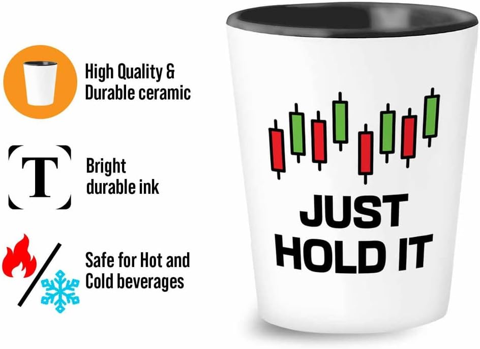 Trader Shot Glass 1.5oz - Just Hold It - Trader Broker Gift Investing Financial Adviser Trading Planner Market Day Digital Currency