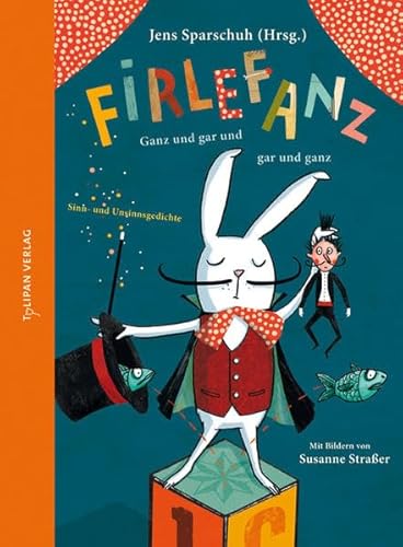 Firlefanz – Ganz und gar und gar und ganz: Sinn- und Unsinnsgedichte (Hausbuch)