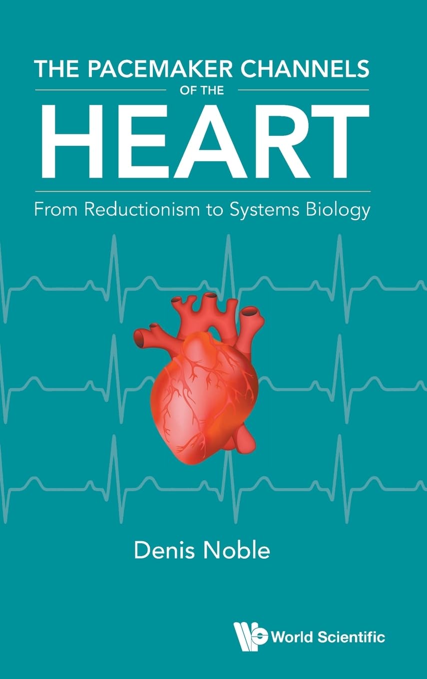 The Pacemaker Channels Of The Heart: From Reductionism To Sys... - 9781800618114
