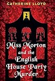 Miss Morton and the English House Party Murder: A Riveting Victorian Mystery (Miss Morton Mysteries Book 1)