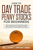How to Day Trade Penny Stocks for Beginners: Find Out How You Can Trade For a Living Using Unique Trading Psychology, Expert Tools and Tactics, and Winning Strategies. (English Edition)
