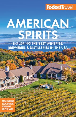 Fodor's American Spirits: Exploring the Best Wineries, Breweries, and Distilleries in the USA...