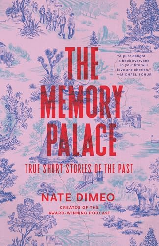 The Memory Palace: True Short Stories of the Past