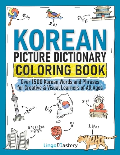 Korean Picture Dictionary Coloring Book: Over 1500 Korean Words and Phrases for Creative & Visual...