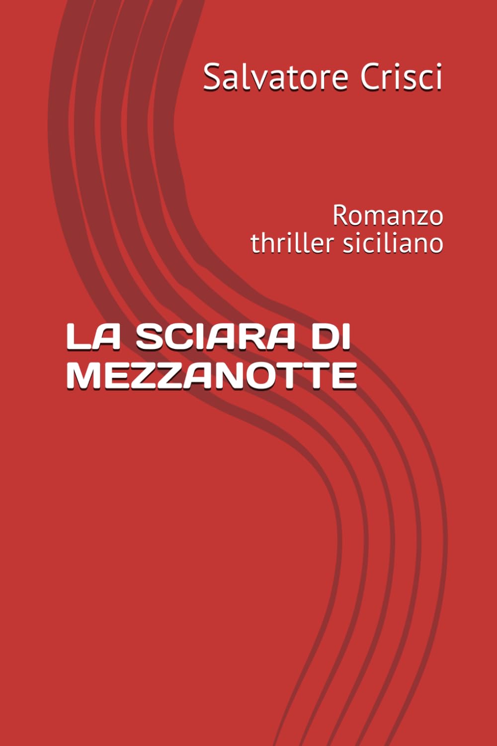 LA SCIARA DI MEZZANOTTE: Romanzo thriller siciliano (La saga dell'ispettore Peppino Savia e della sua Squadra)