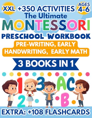 The ultimate XXL Montessori Preschool Workbook: 3 Books in 1 – Pre-Writing, Early Handwriting, and Early Math. 350+ Fun Activities for Ages 4–6 to Learn Letters, Numbers & Get Ready for School! The ultimate XXL Montessori Preschool Workbook: 3 Books in 1 – Pre-Writing, Early Handwriting, and Early Math. 350+ Fun Activities for Ages 4–6 to Learn Letters, Numbers & Get Ready for School!