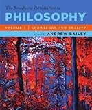 The Broadview Introduction to Philosophy Volume I: Knowledge and Reality