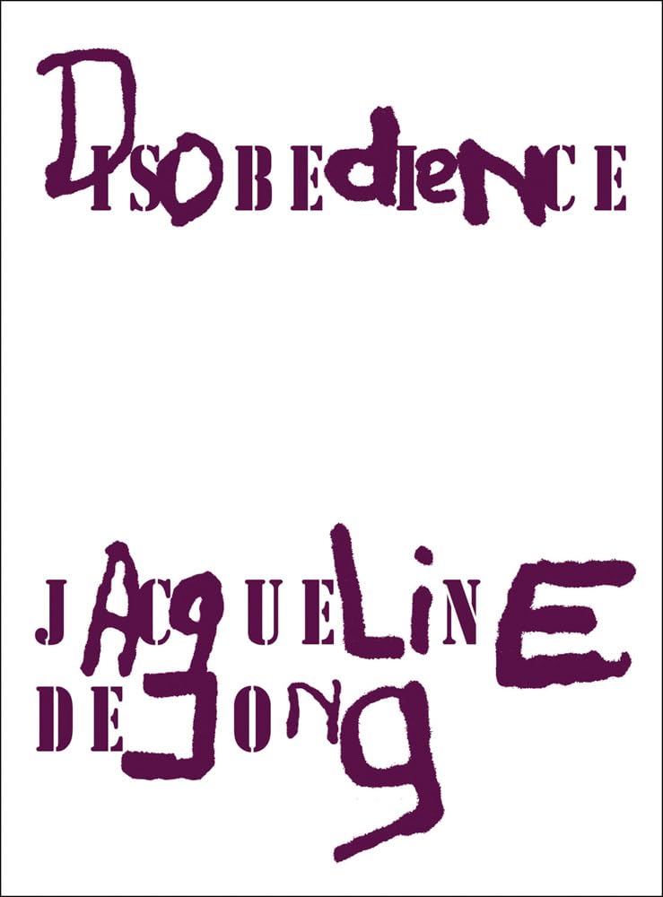 Jacqueline de Jong: Disobedience by Jacqueline de Jong, Melan... - 9783037646373