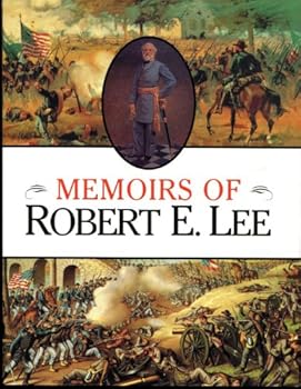 Memoirs of Robert E. Lee: His Military and Personal History
