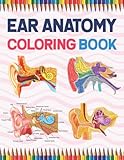 Ear Anatomy Coloring Book: Incredibly Detailed Self-Test Human Ear Anatomy Coloring Book for Anatomy Students | The Human Ear Anatomy Self Test Guide ... Coloring Workbook For Anatomy Students. Ear Anatomy Coloring Book: Incredibly Detailed Self-Test Human Ear Anatomy Coloring Book for Anatomy Students | The Human Ear Anatomy Self Test Guide ... Coloring Workbook For Anatomy Students.