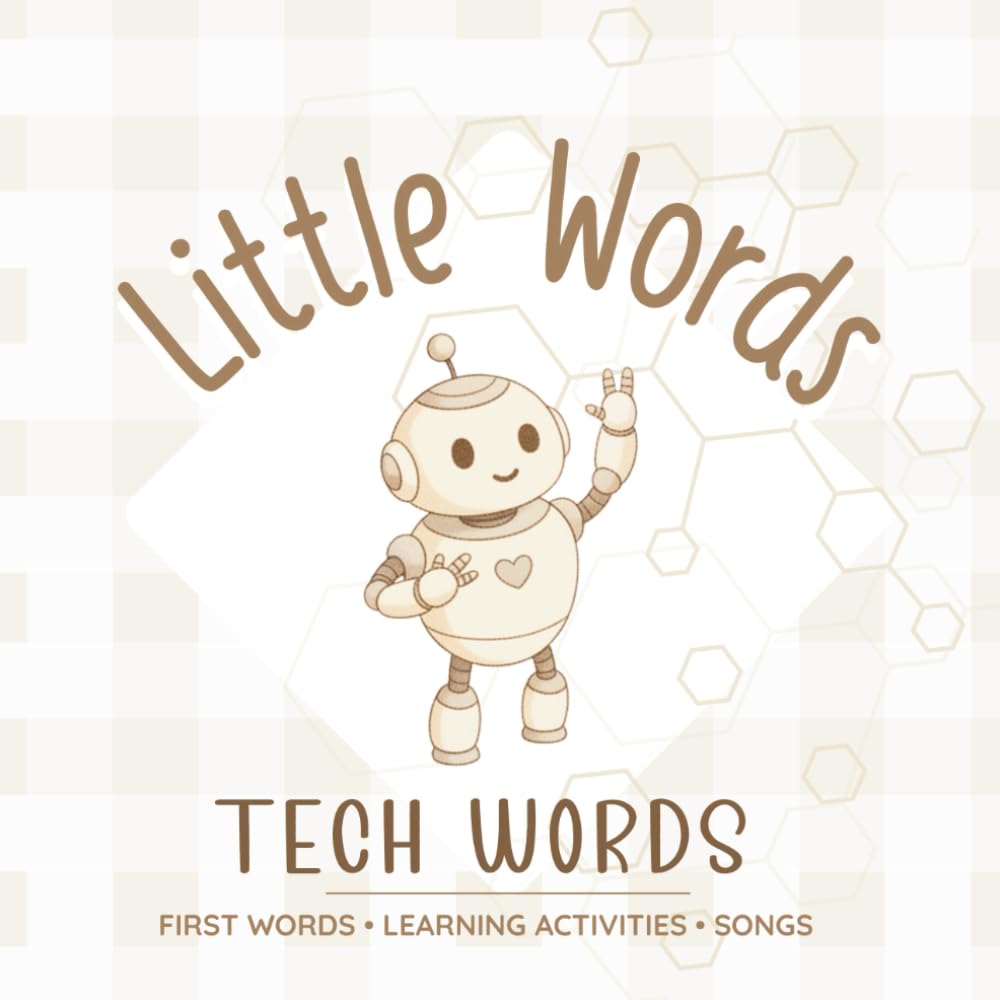 Little Words – Tech Words: Early Learning for Babies & Toddlers: Everyday Technology Words Through Gentle Rhymes, Play, and Simple Activities