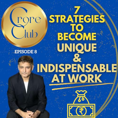 7 Strategies to help you become Unique & Indispensable at Workplace and Earn 1 Crore Salary