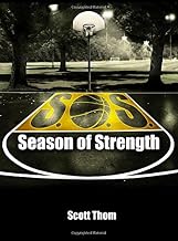 Season of Strength: The complete guide to in-season and off-season training for basketball