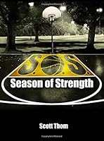 Season of Strength: The complete guide to in-season and off-season training for basketball 1535562943 Book Cover