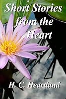 Short Stories From the Heart 1494496283 Book Cover
