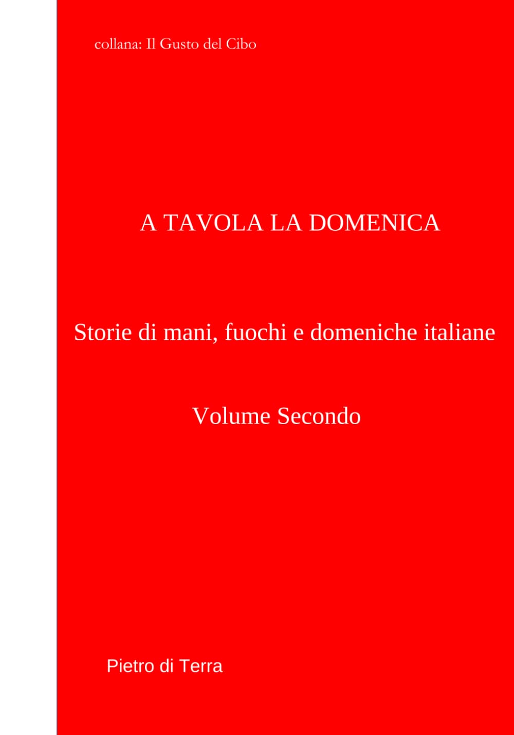A Tavola la Domenica volume 2: Dalle vette alpine al cuore dei Sassi: il viaggio continua. (Il gusto del cibo)