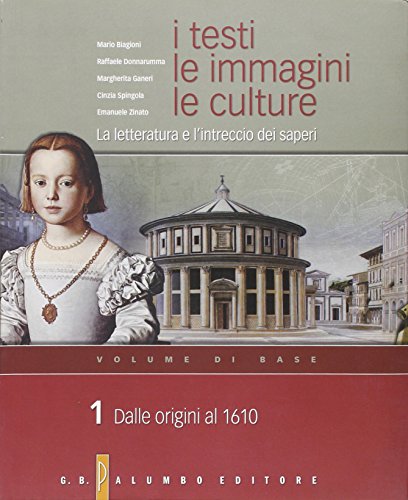 I testi, le immagini, le culture. La letteratura e l'intreccio dei saperi. Versione base. Per le Scuole superiori