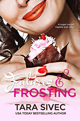 Futures And Frosting Chocolate Lovers 2 Kindle Edition By Sivec Tara Dobson Maxann Literature Fiction Kindle Ebooks Amazon Com
