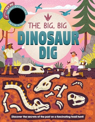 The Big, Big Dinosaur Dig: Discover Secrets of the Past