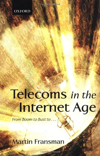 Telecoms in the Internet Age: From Boom to Bust to . . . ?