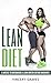Lean Diet: 6 Weeks to Become a Lean Green Eating Machine! (Real Weight Loss, Lean Bulk, Lean Body, Lose Belly Fat, Healthy Living)