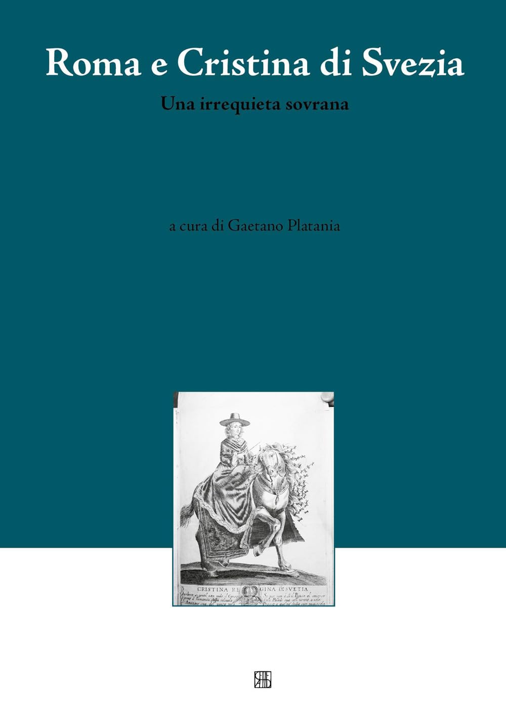 Roma e Cristina di Svezia: Una irrequieta sovrana (CIRIV)