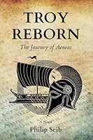 Troy Reborn: The Journey of Aeneas 1954517955 Book Cover