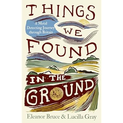 Things We Found in the Ground