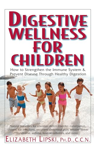 Digestive Wellness: Strengthen the Immune System and Prevent Disease Through Healthy Digestion, Fifth Edition: LIPSKI, Elizabeth