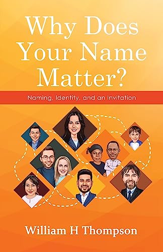 Why Does Your Name Matter?: Naming, Identity, And An Invitation